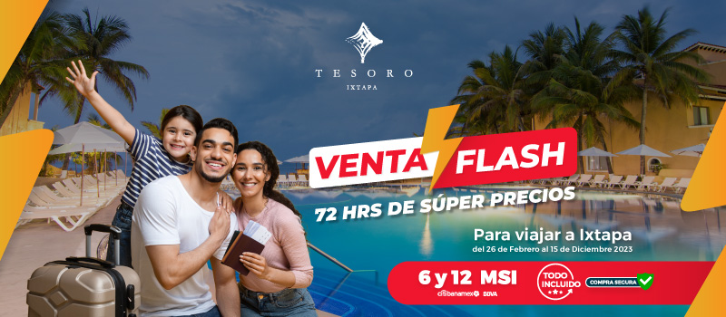 Venta Flash  en Tesoro en Tesoro Ixtapa viajando del 26/Febrero/2023 al 15/Diciembre/2023