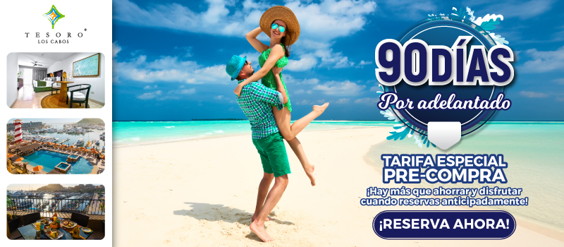 Descuento Por Venta Anticipada 90 Dias en Tesoro en Tesoro Los Cabos viajando del 07/Marzo/2022 al 07/Marzo/2022