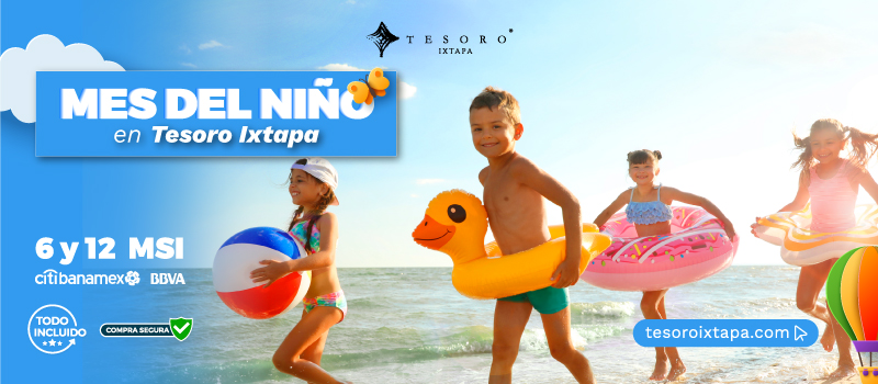 Celebra El Mes Del Niño En Tesoro Ixtapa  en Tesoro en Tesoro Ixtapa viajando del 01/Abril/2024 al 06/Enero/2025