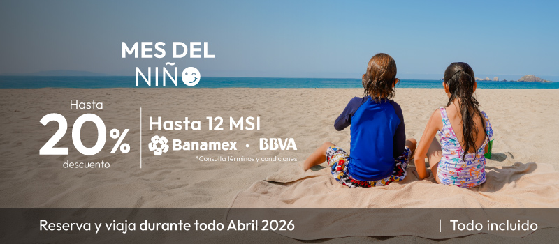 Mes Del Niño En Tesoro Ixtapa en Tesoro en Tesoro Ixtapa viajando del 11/Abril/2026 al 30/Abril/2026