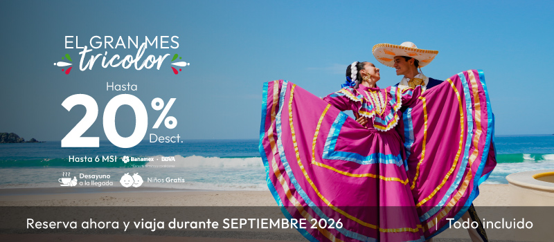 El Gran Mes Tricolor En Tesoro Ixtapa en Tesoro en Tesoro Ixtapa viajando del 01/Septiembre/2026 al 30/Septiembre/2026